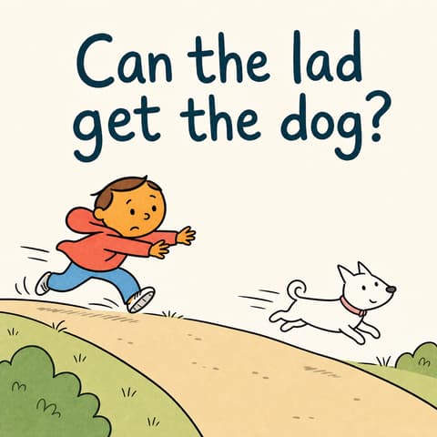 Can the lad get the dog?
