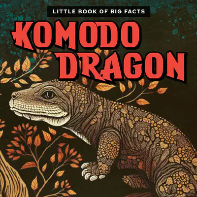 Little Book of Big Facts: Komodo Dragon
