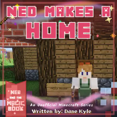 Ned Makes a Home