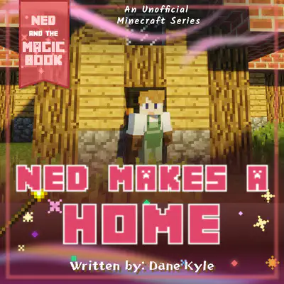Ned Makes a Home