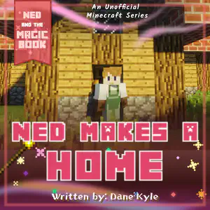 Ned Makes a Home