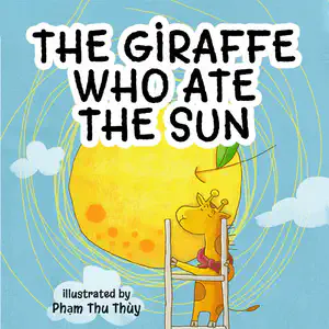 The Giraffe Who Ate the Sun