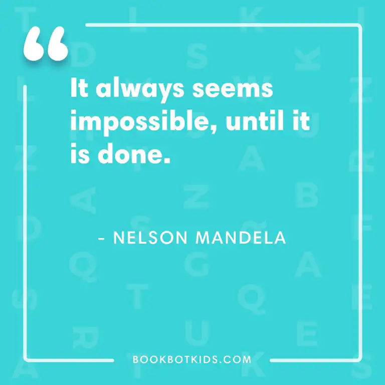It always seems impossible until it&rsquo;s done. – Nelson Mandela