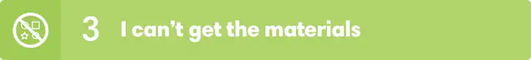 I can&rsquo;t get the materials