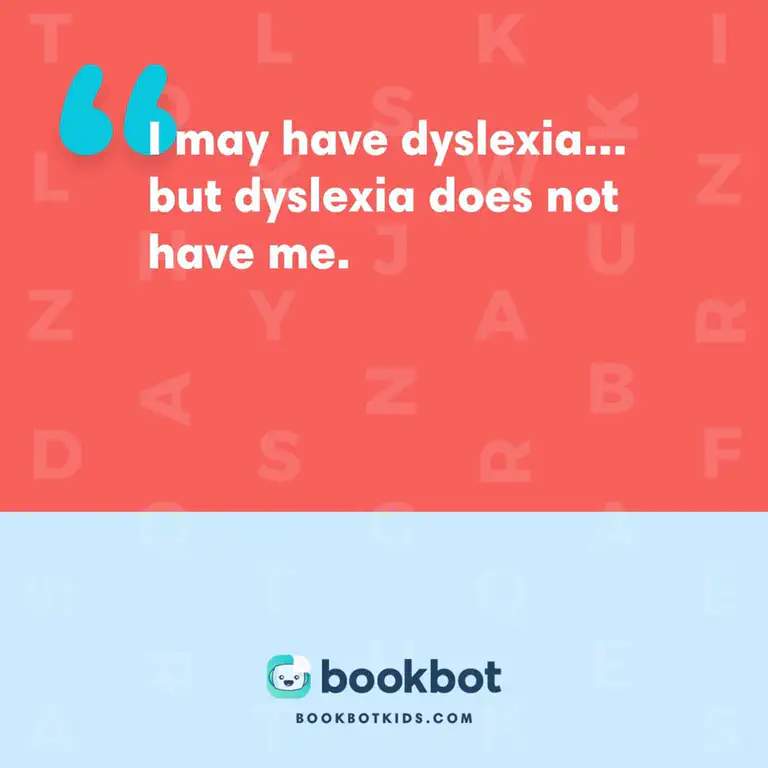 I may have dyslexia&mldr;but dyslexia does not have me