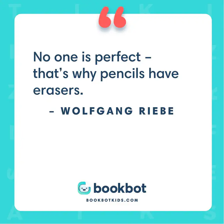 No one is perfect – that&rsquo;s why pencils have erasers. – Wolfgang Riebe