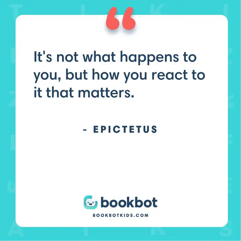 It&rsquo;s not what happens to you, but how you react to it that matters. – Epictetus